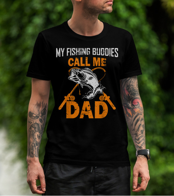 My Fishing Buddies Call Me Dad Fish Rods T-Shirt