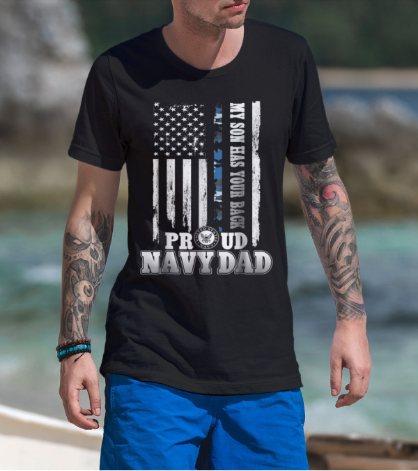 My Son Has Your Back Proud Navy Dad With American Flag And Navy Emblem T-Shirt