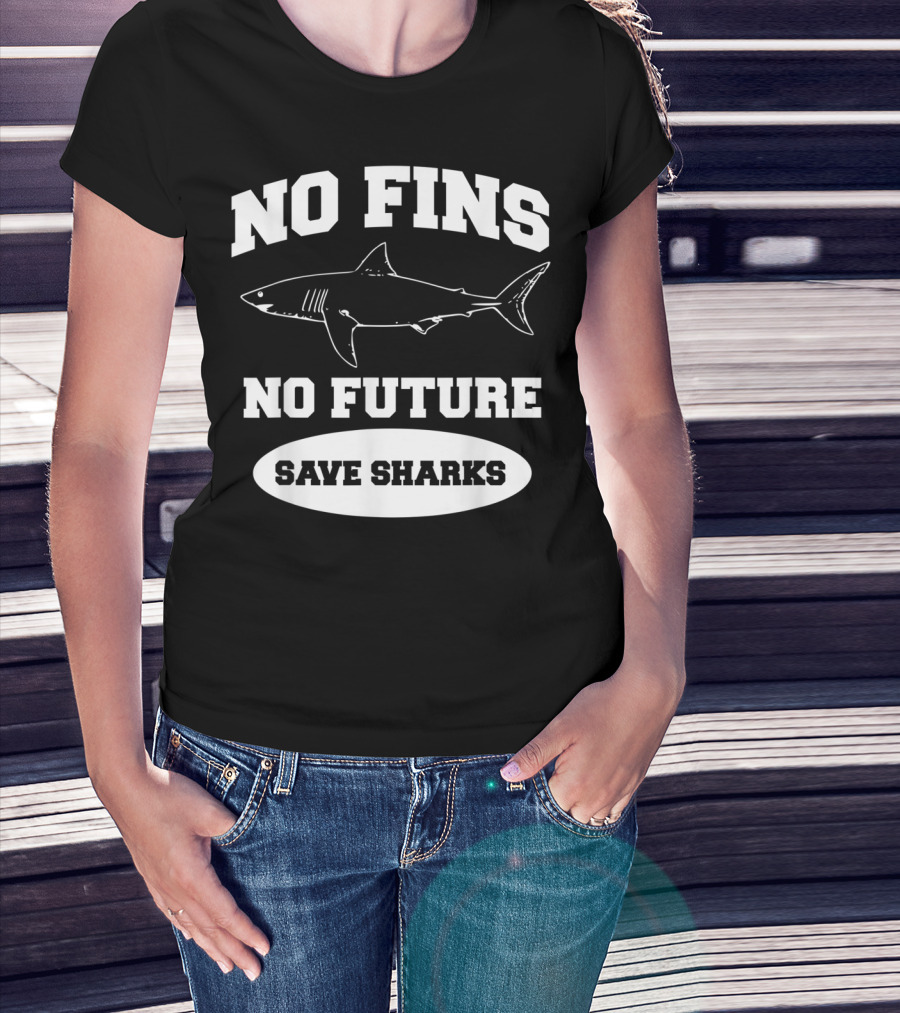 No Fins No Future Save Sharks Conservation Message T-Shirt