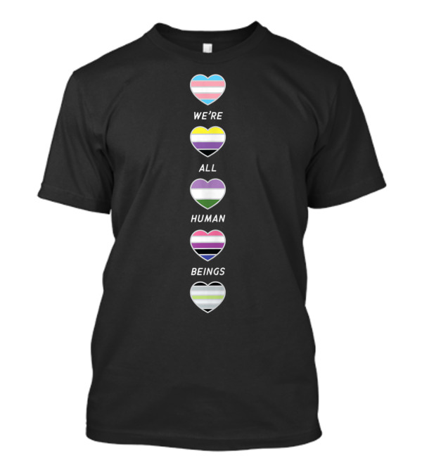 We’re All Human Beings Pride Transgender Nonbinary Agender Fluid Hearts T-Shirt