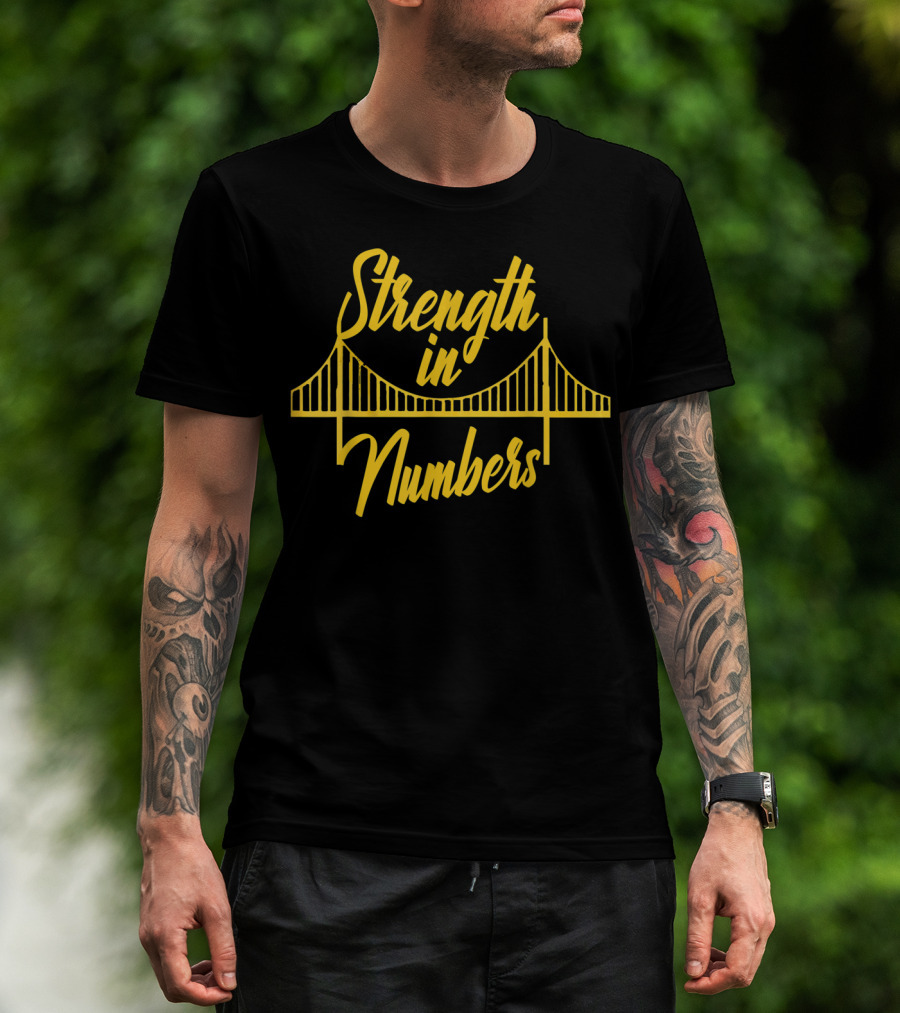 Strength In Numbers Golden State Bay Area Warriors Bridge T-Shirt