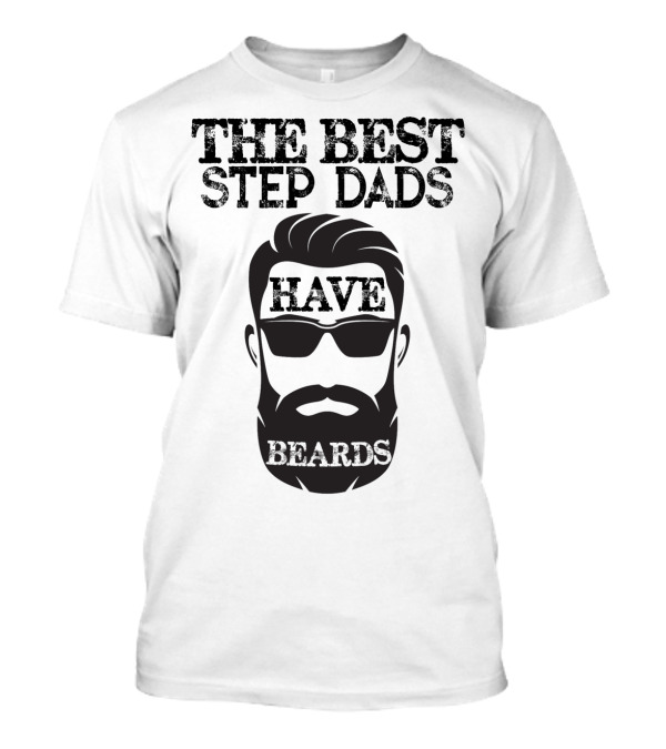 The Best Step Dads Have Beards T-Shirt