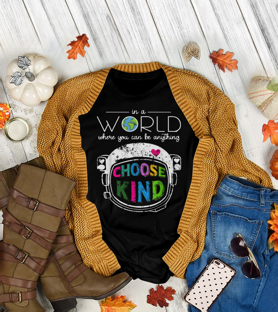In a World Where You Can Be Anything Choose Kind Astronaut Helmet Earth Heart T-Shirt