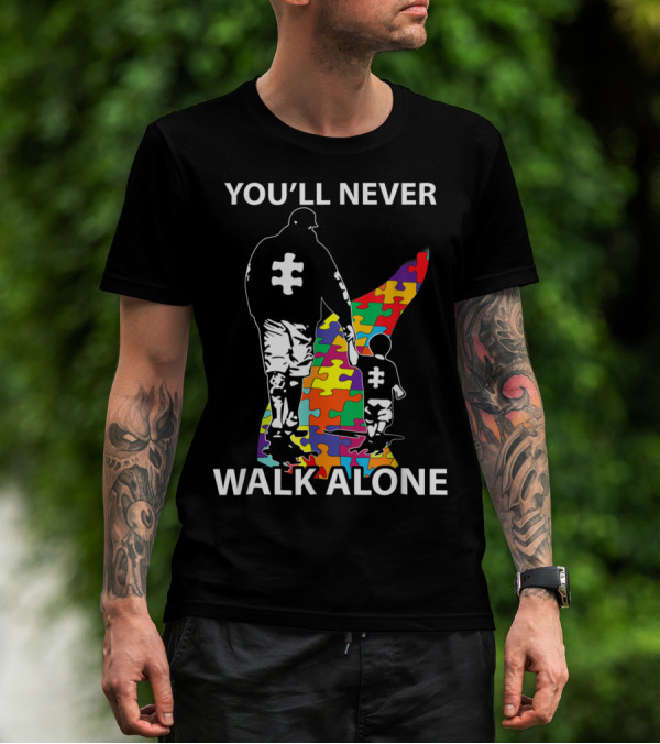 YOU'LL NEVER WALK ALONE PUZZLE PIECES AUTISM FATHER AND CHILD T-Shirt