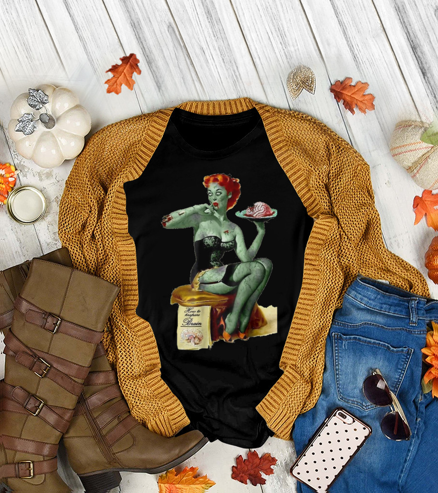 How to Prepare Brain Zombie Pin Up Girl T-Shirt