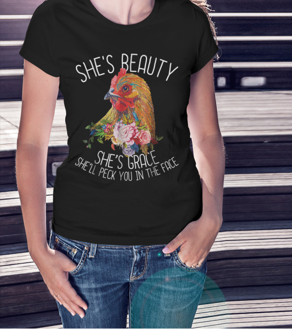 She's Beauty She's Grace She'll Peck You In The Face T-Shirt