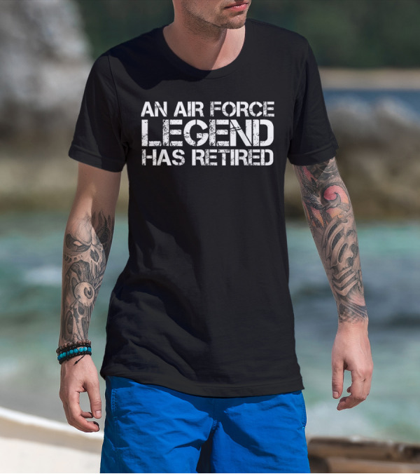 An Air Force Legend Has Retired Honor Military Veteran T-Shirt