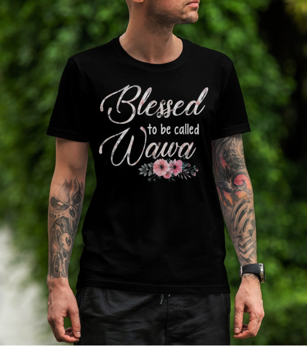Blessed To Be Called Wawa Floral T-Shirt