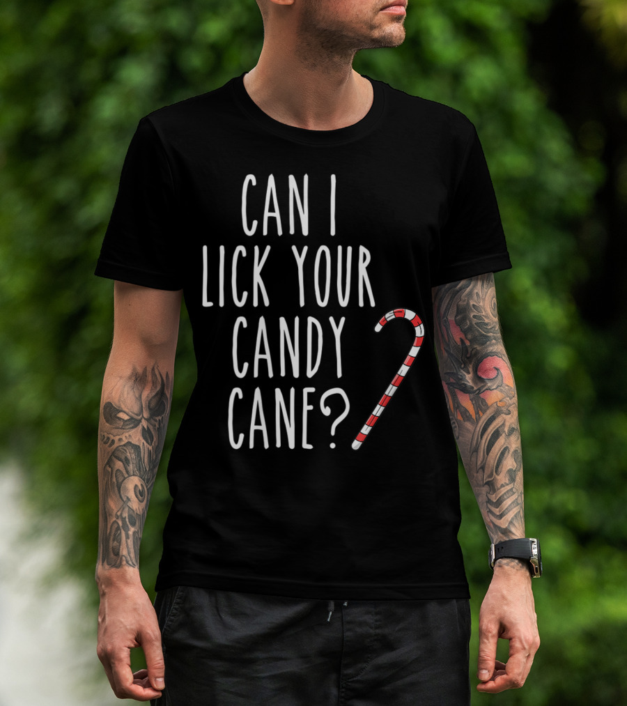 Can I Lick Your Candy Cane? T-Shirt