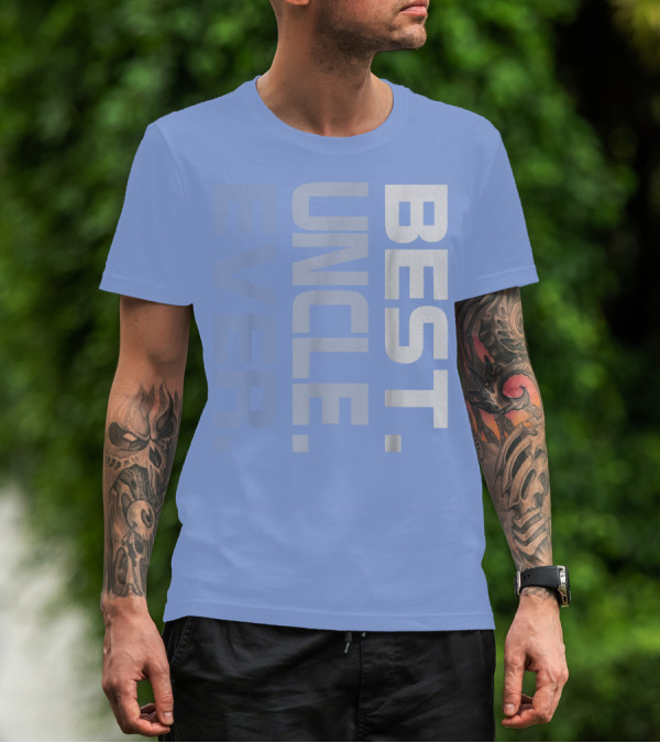 BEST UNCLE EVER T-Shirt