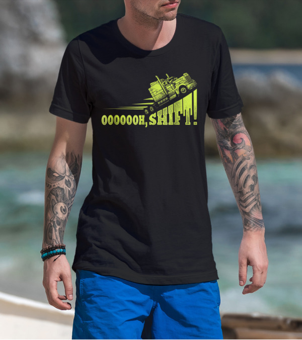 Oooooh, Shift Mens Funny Truck Driver Trucker T-Shirt