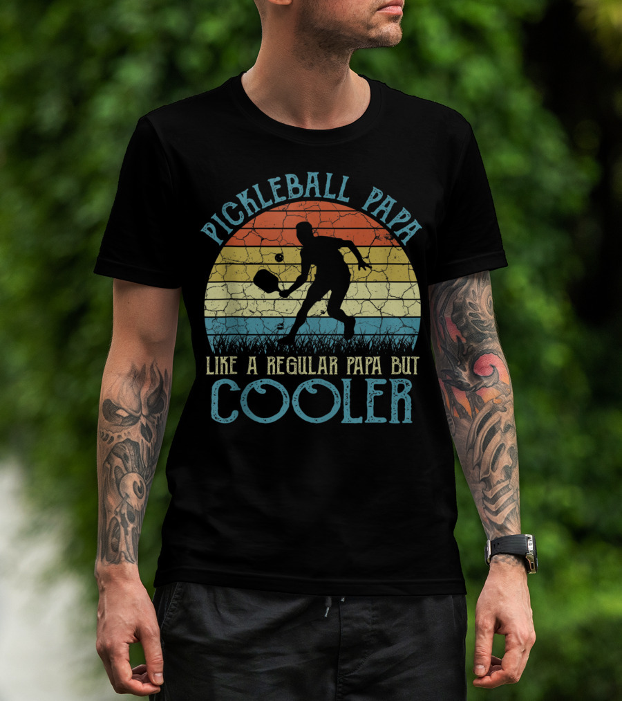 Pickleball Papa Like A Regular Papa But Cooler T-Shirt