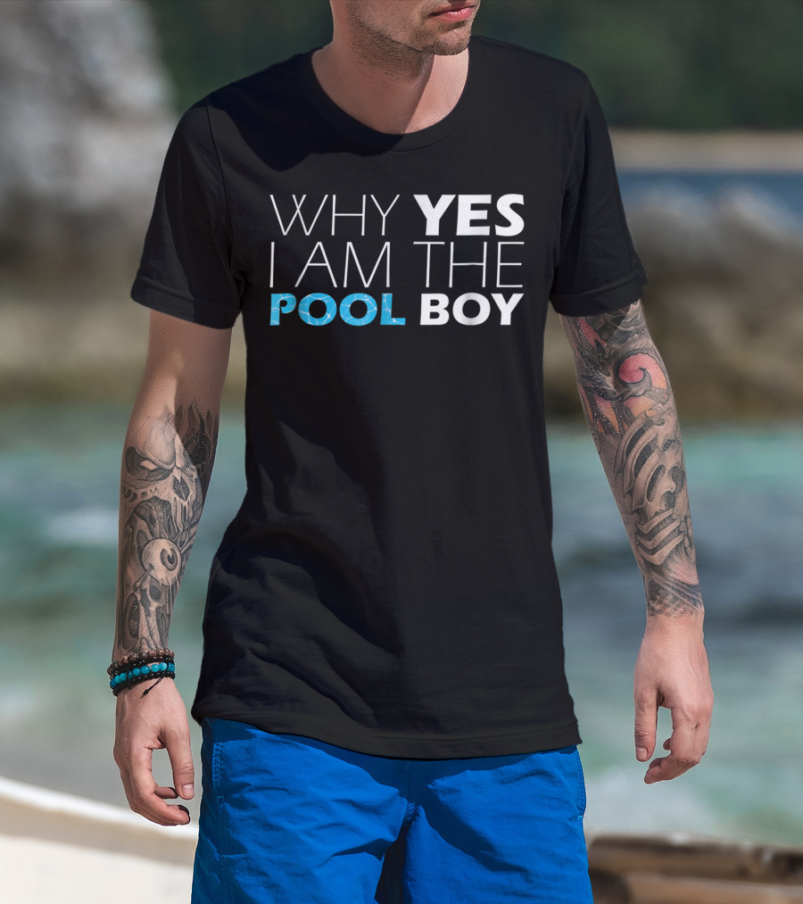 WHY YES I AM THE POOL BOY Novelty Humor T-Shirt