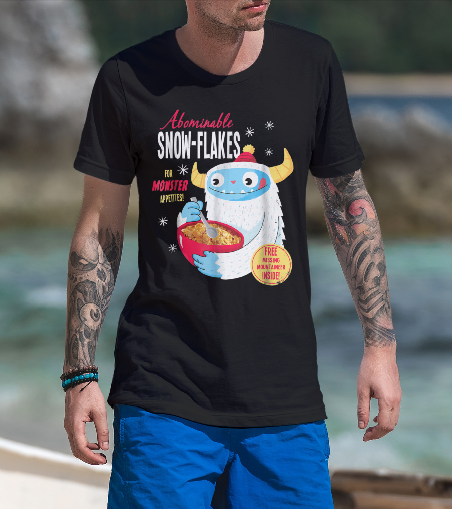 Abominable Snow-Flakes For Monster Appetites Free Missing Mountaineer Inside T-Shirt