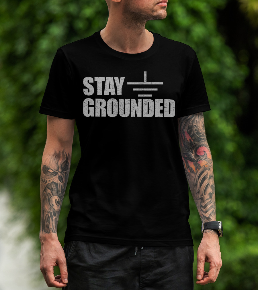 Stay Grounded Electrical Symbol Humor T-Shirt