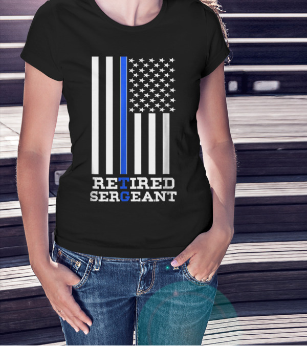 Thin Blue Line Flag Retired Sergeant T-Shirt