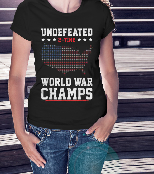 Undefeated 2 Time World War Champs USA Flag Map Stars Fourth Of July T-Shirt