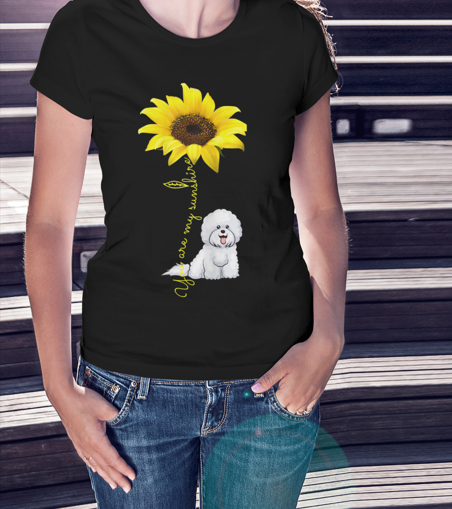 You Are My Sunshine Sunflower Bichon Frise You Are My Sunshine T-Shirt