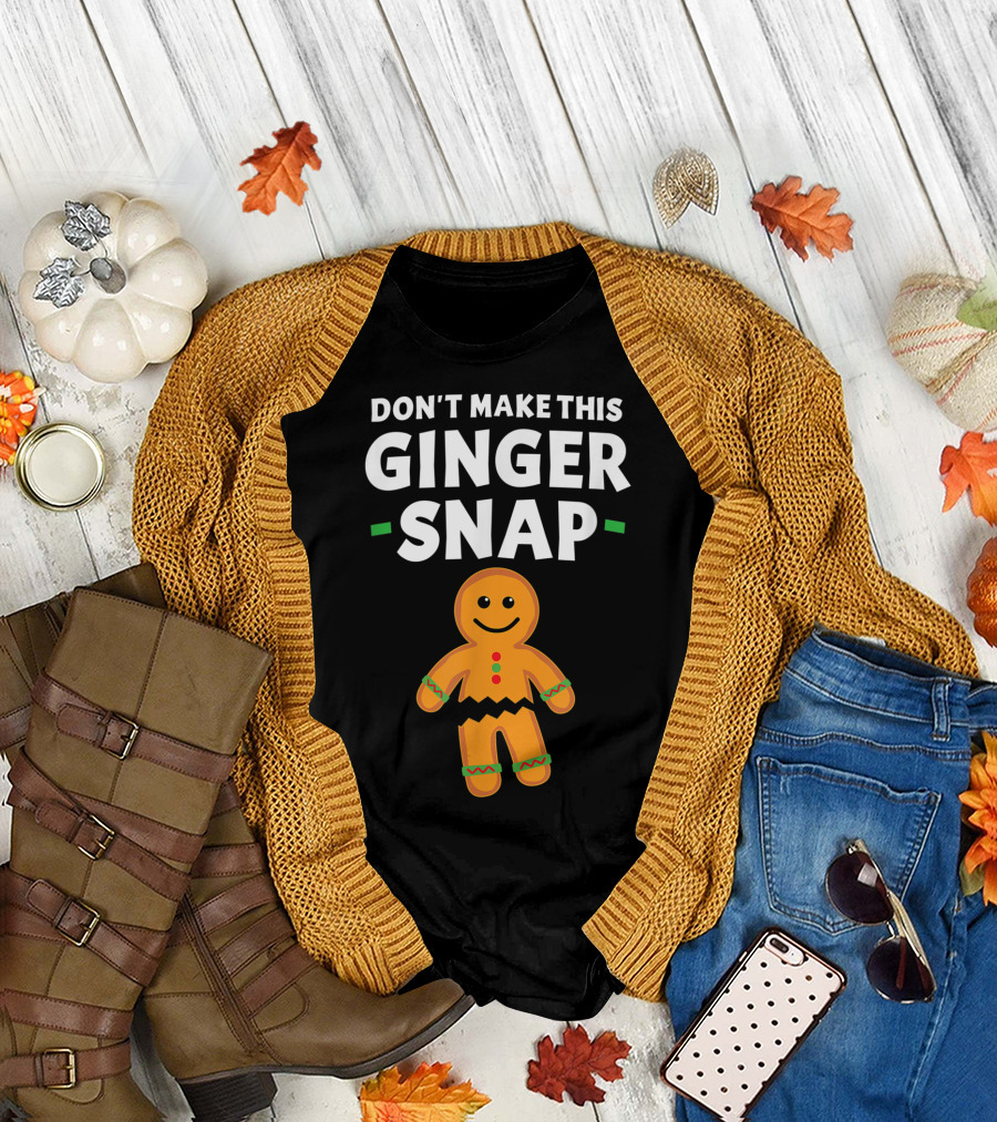 Don't Make This Ginger Snap T-Shirt