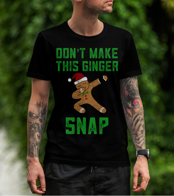 Don’t Make This Ginger Snap Christmas Santa Hat Dabbing T-Shirt