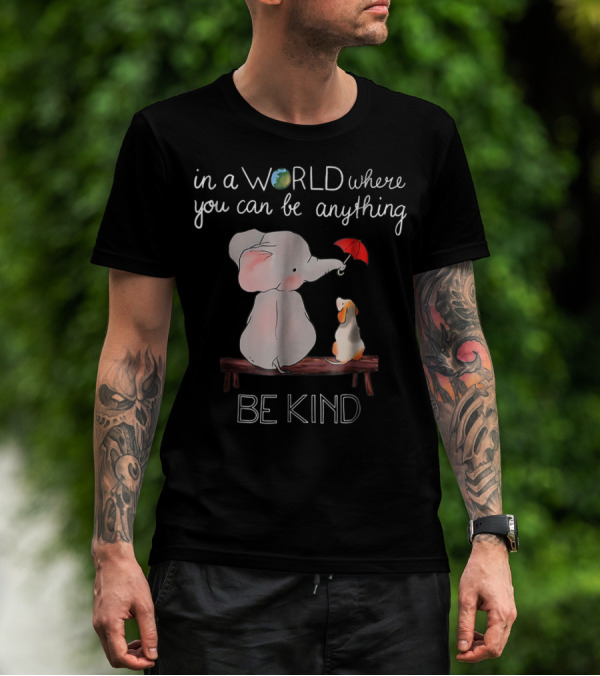 In A World Where You Can Be Anything Be Kind Elephant Dog T-Shirt