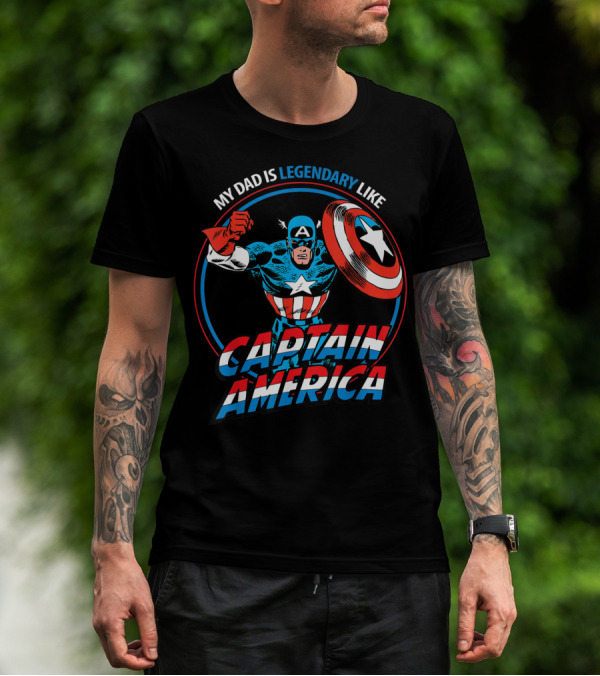 Marvel My Dad Is Legendary Like Captain America Heroic T-Shirt