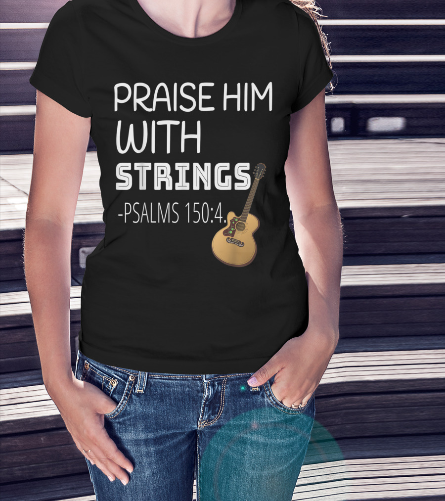 Mens Christian Guitar Player Praise Him With Strings Psalms 150:4 T-Shirt