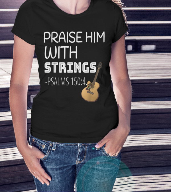 Mens Christian Guitar Player Praise Him With Strings Psalms 150:4 T-Shirt