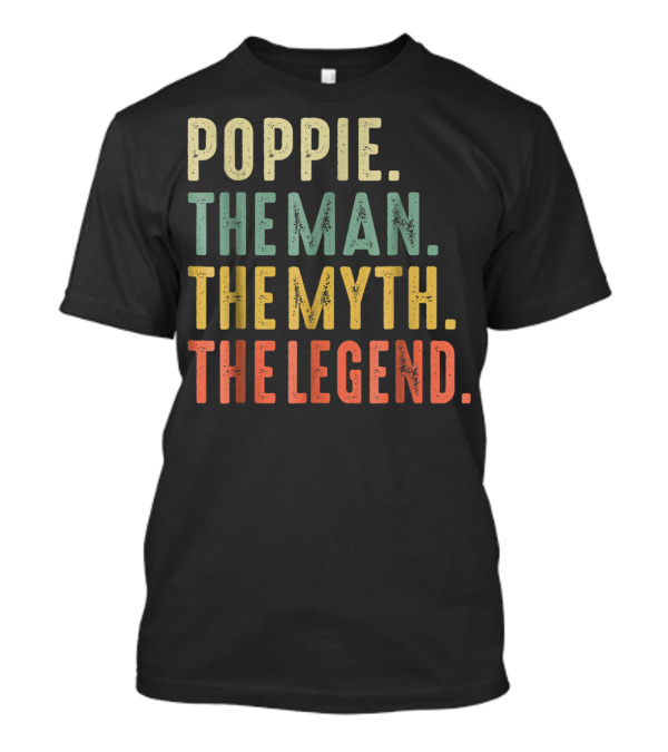 Poppie The Man The Myth The Legend T-Shirt