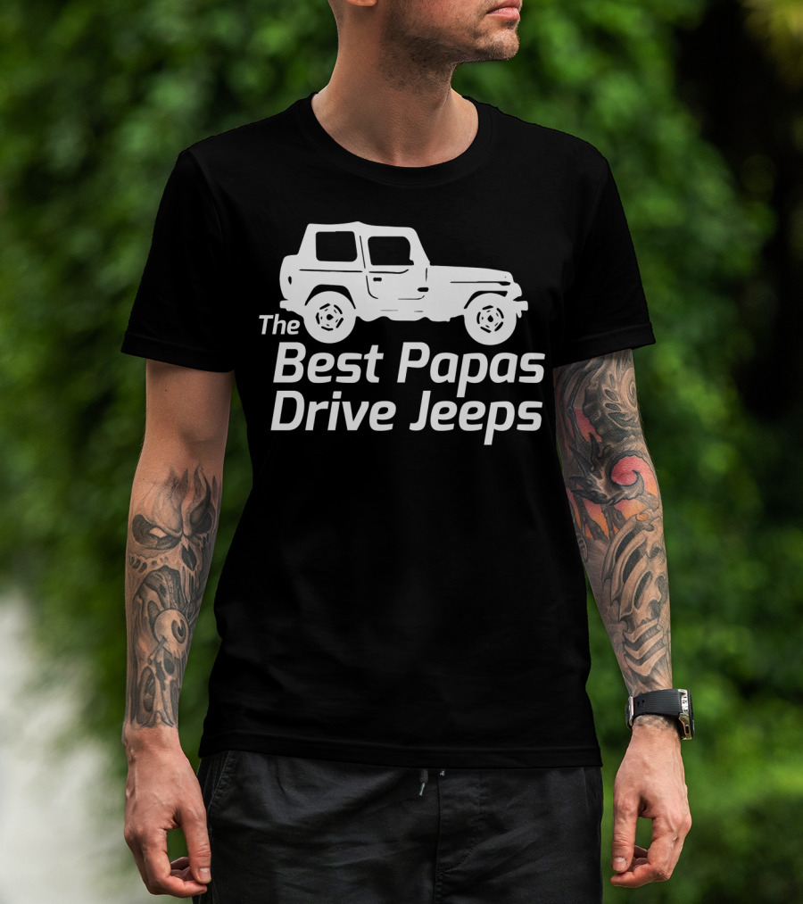 Mens The Best Papas Drive Jeeps Funny True Jeep Enthusiast Papa T-Shirt