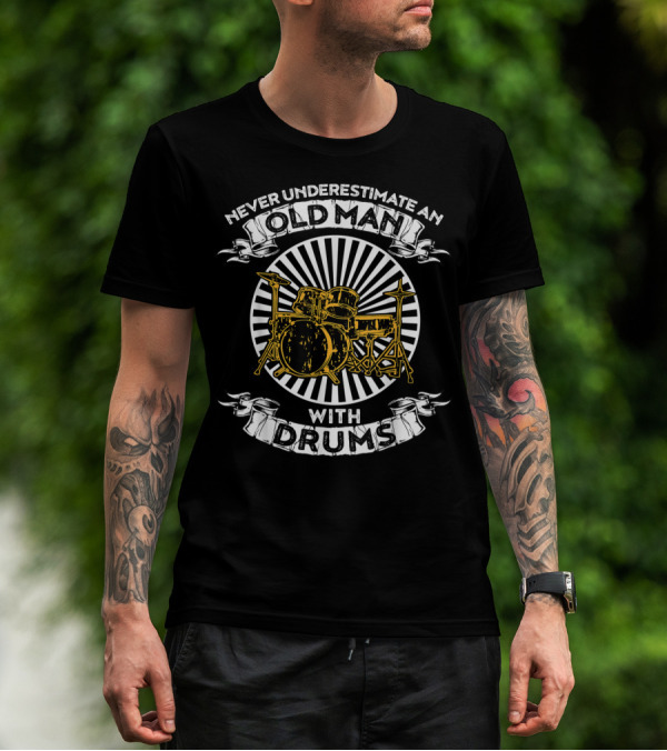 Never Underestimate An Old Man With Drums And Yellow Drum Set T-Shirt