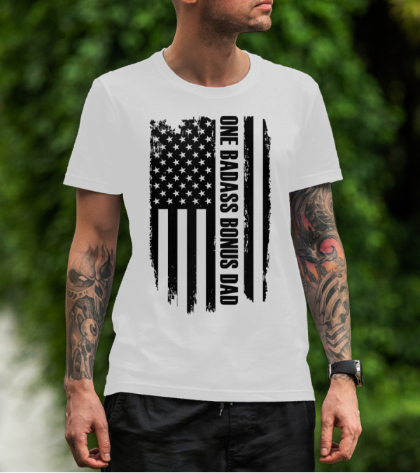 One Badass Bonus Dad American Flag T-Shirt