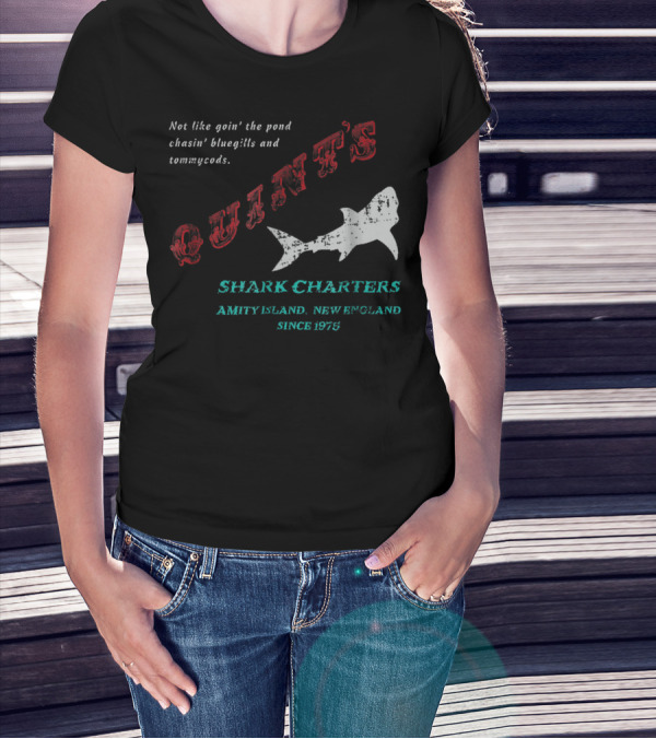 Quint's Shark Charters Amity Island New England Since 1975 Not Like Goin' The Pond Chasin' Bluegills And Tommycods T-Shirt