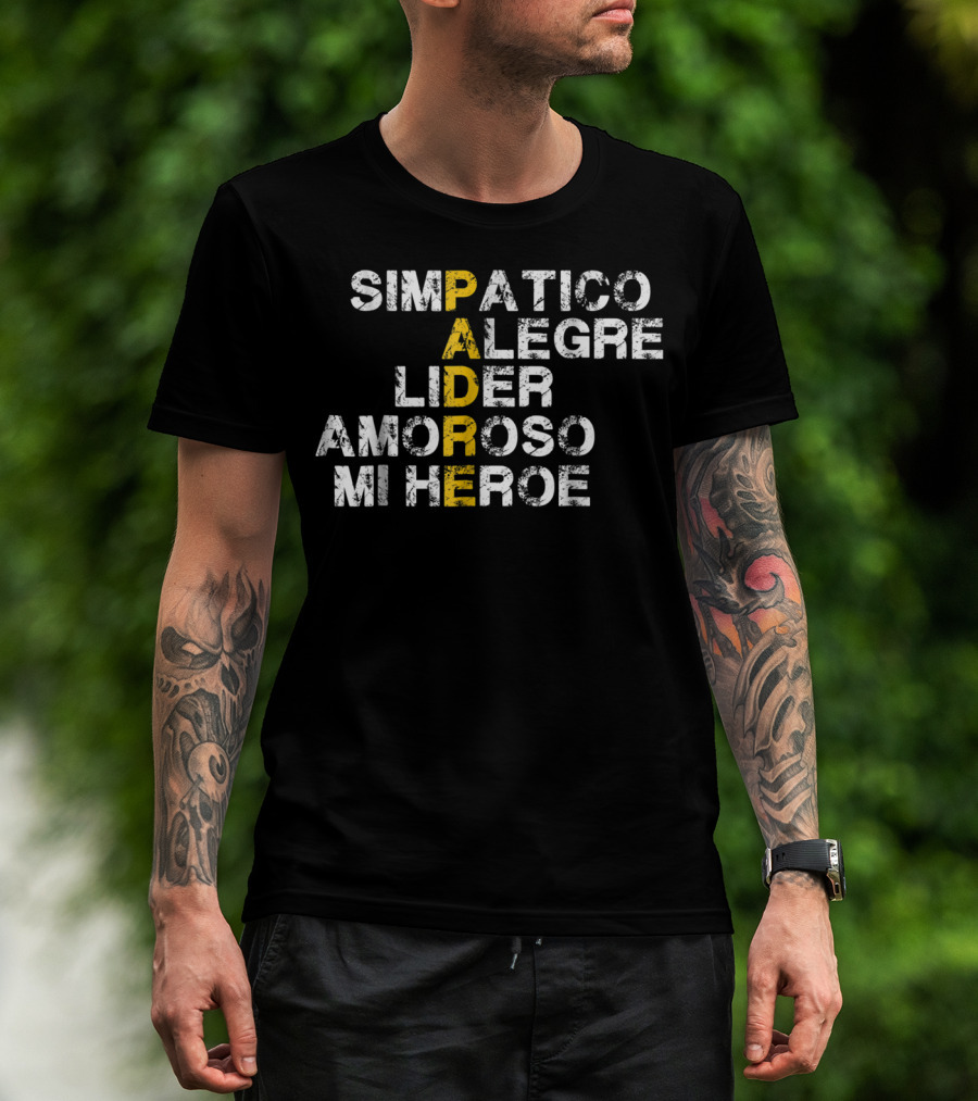 Simpatico Alegre Líder Amoroso Mi Héroe PADRE T-Shirt