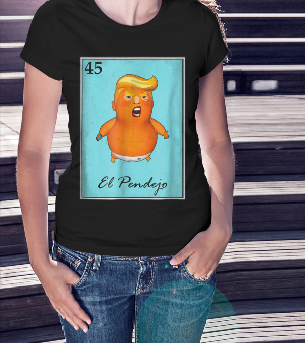 45 El Pendejo Loteria Card Impeach Trum T-Shirt