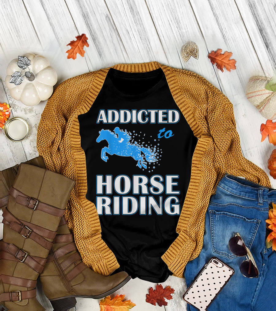 Addicted To Horse Riding Equestrian Passion T-Shirt