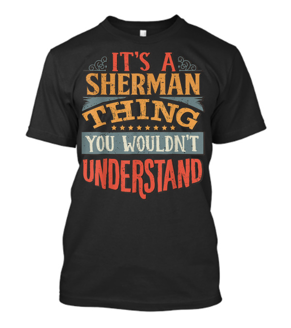 It's A Sherman Thing You Wouldn't Understand Stars T-Shirt