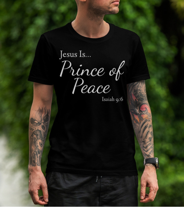 Jesus Is Prince Of Peace Isaiah 9:6 T-Shirt