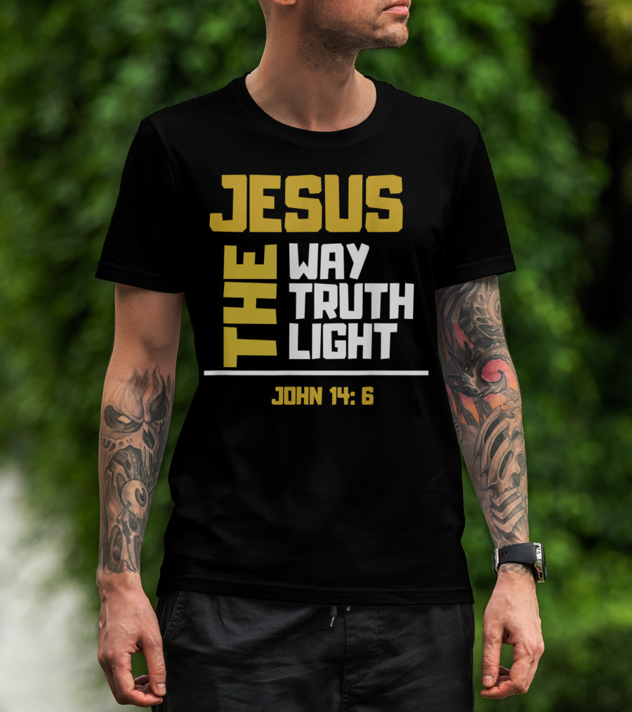 Jesus The Way Truth Light John 14:6 T-Shirt