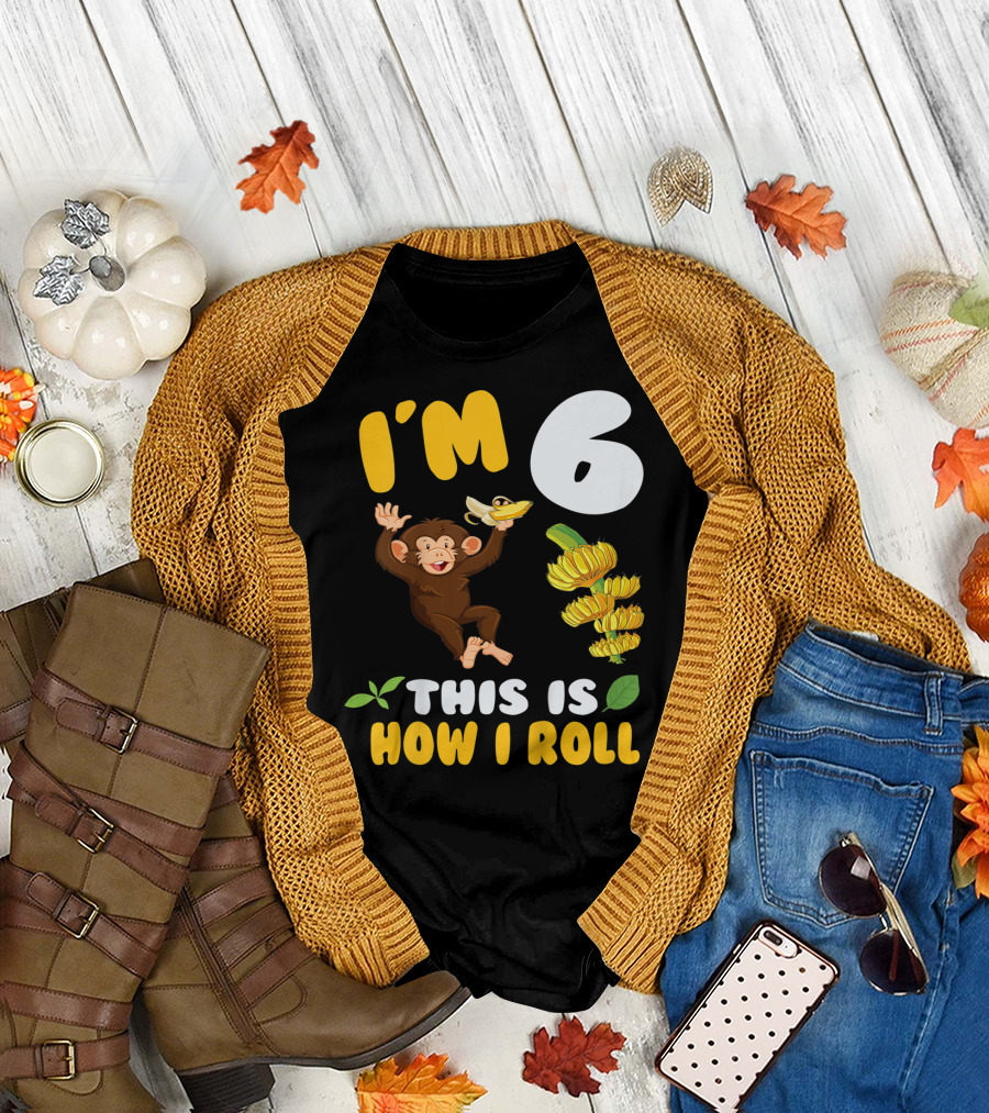 I'm 6 This Is How I Roll Monkey Banana Fun T-Shirt