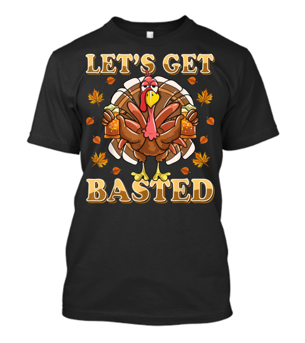 LET'S GET BASTED TURKEY HOLDING BEER WITH FALL LEAVES T-Shirt