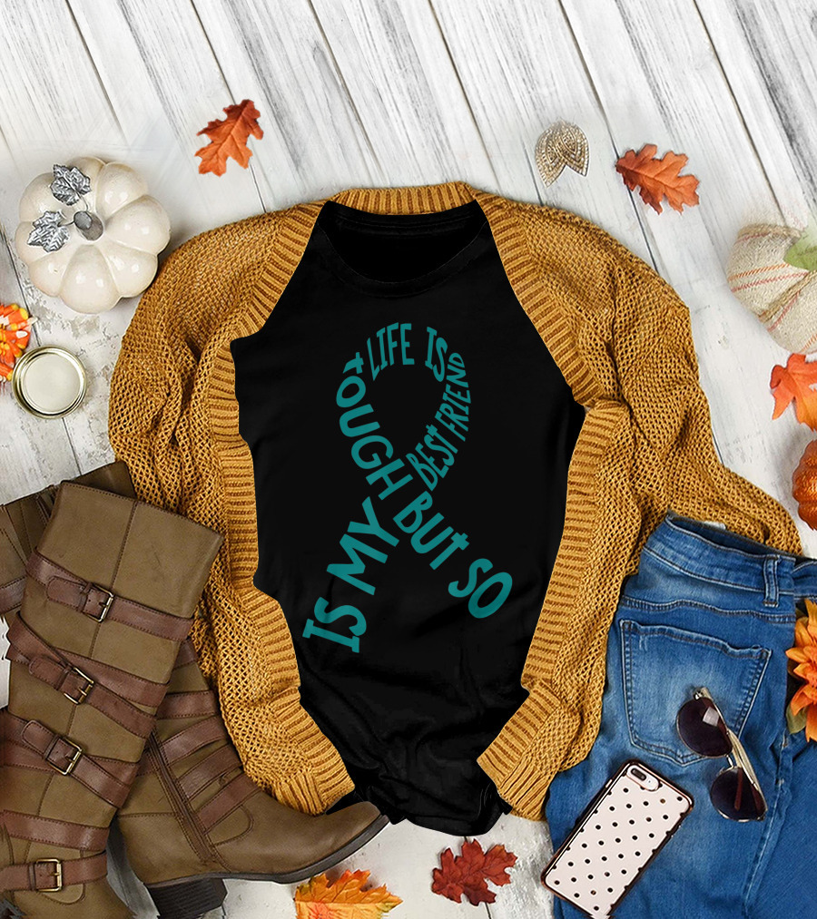 Life Is Tough But So Is My Best Friend PTSD Awareness T-Shirt