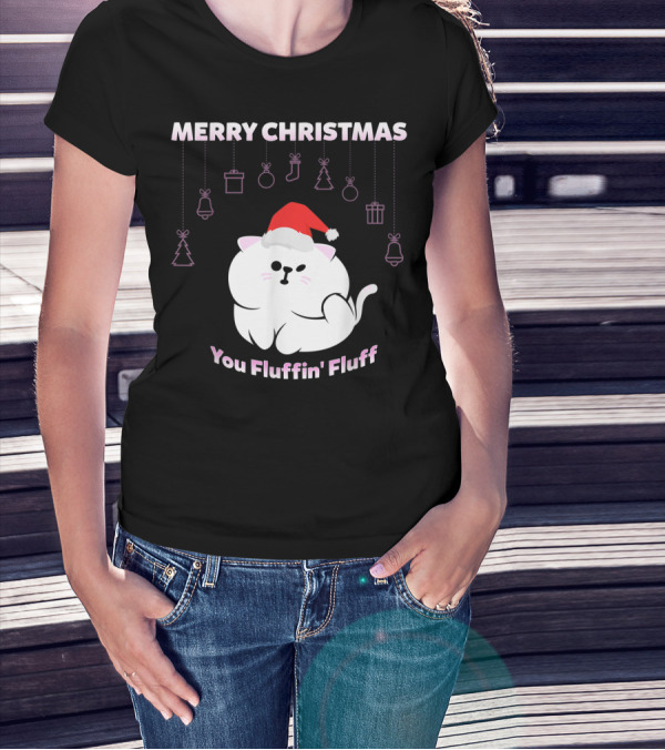 Merry Christmas You Fluffin' Fluff Cat With Santa Hat And Holiday Ornaments T-Shirt