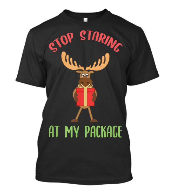 Stop Staring At My Package Funny Moose Christmas T-Shirt