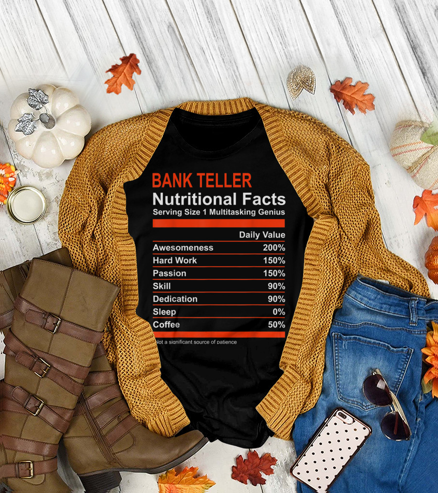 Bank Teller Nutritional Facts Serving Size 1 Multitasking Genius Awesomeness 200% Hard Work Passion Skill Dedication Sleep Coffee T-Shirt