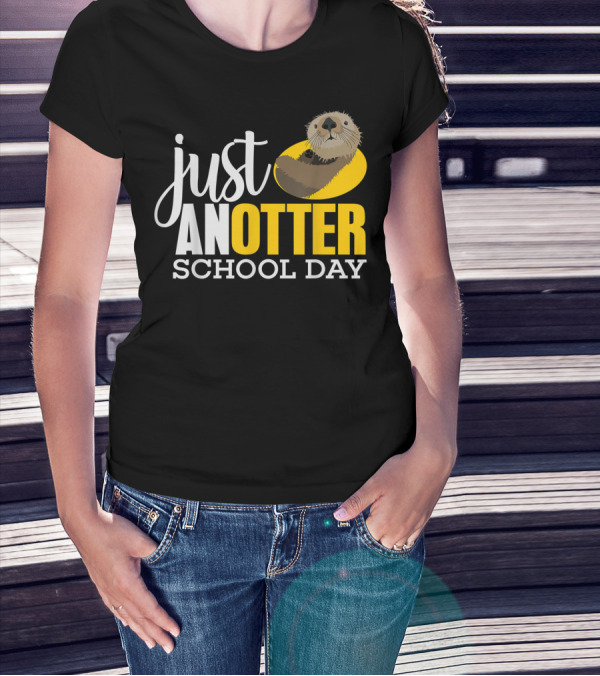 Just An Otter School Day University Otter Clothes T-Shirt
