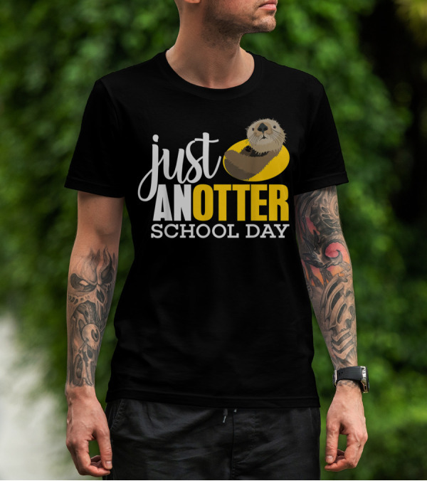 Just An Otter School Day University Otter Clothes T-Shirt