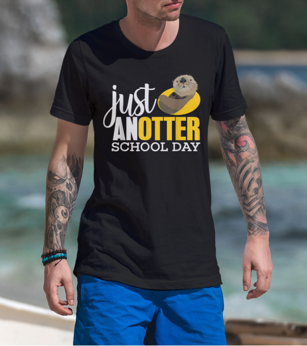 Just An Otter School Day University Otter Clothes T-Shirt