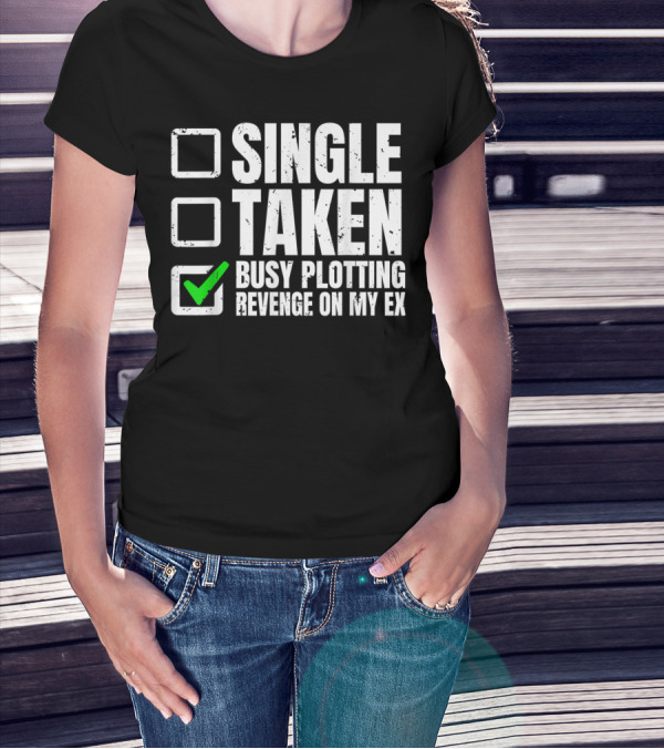 Busy Plotting Revenge On My Ex Check Mark Party T-Shirt