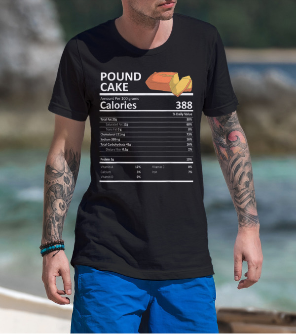 Pound Cake Calories 388 Nutritional Facts Information T-Shirt